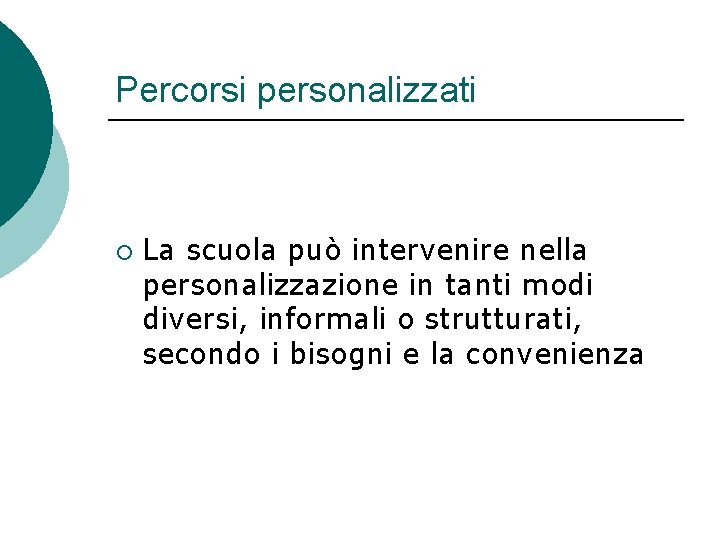 Percorsi personalizzati ¡ La scuola può intervenire nella personalizzazione in tanti modi diversi, informali