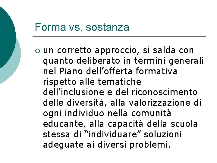 Forma vs. sostanza ¡ un corretto approccio, si salda con quanto deliberato in termini