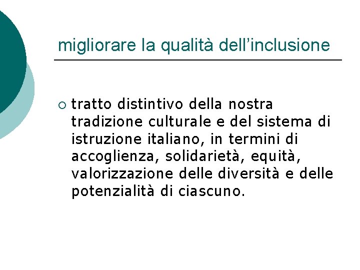 migliorare la qualità dell’inclusione ¡ tratto distintivo della nostra tradizione culturale e del sistema