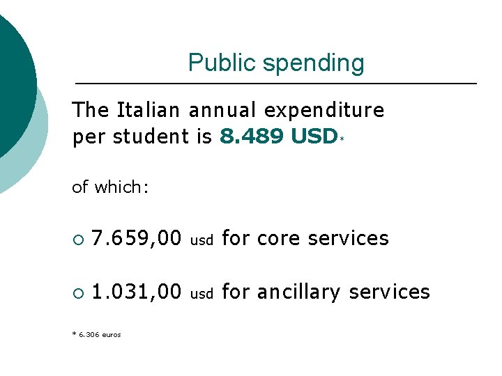Public spending The Italian annual expenditure per student is 8. 489 USD* of which: