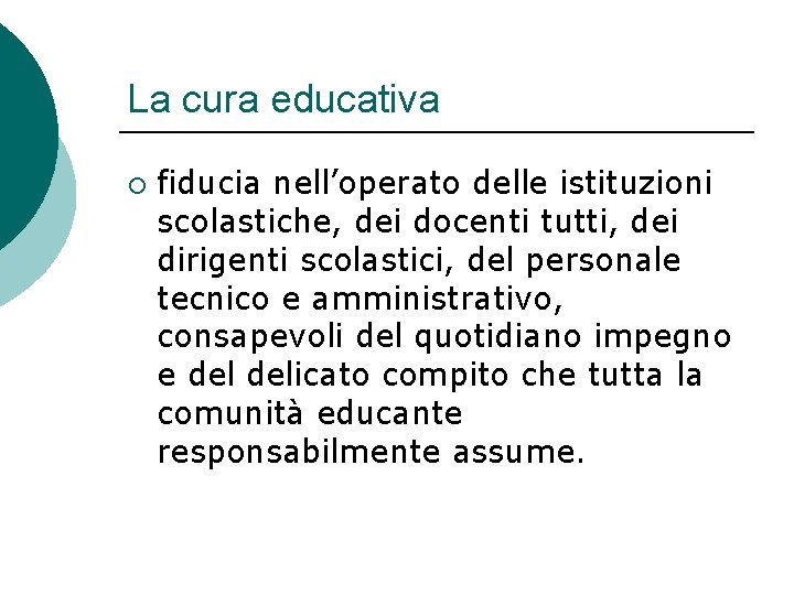La cura educativa ¡ fiducia nell’operato delle istituzioni scolastiche, dei docenti tutti, dei dirigenti