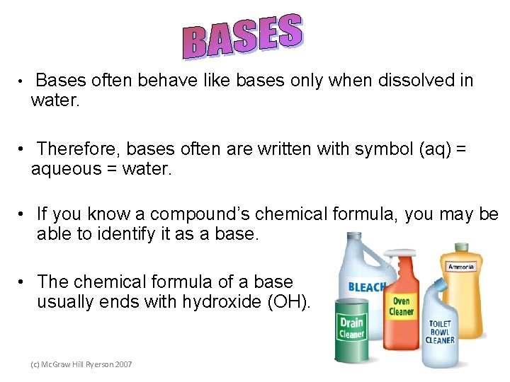  • Bases often behave like bases only when dissolved in water. • Therefore,