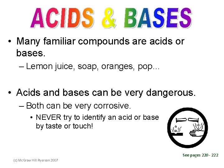  • Many familiar compounds are acids or bases. – Lemon juice, soap, oranges,