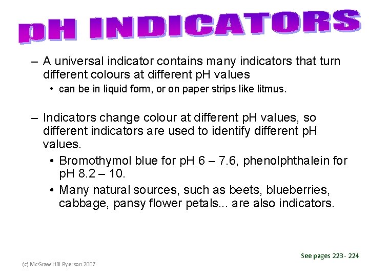 – A universal indicator contains many indicators that turn different colours at different p.