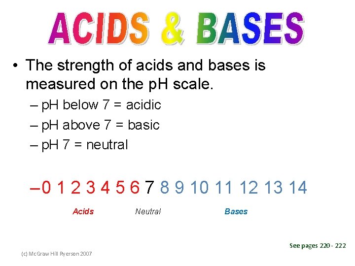  • The strength of acids and bases is measured on the p. H