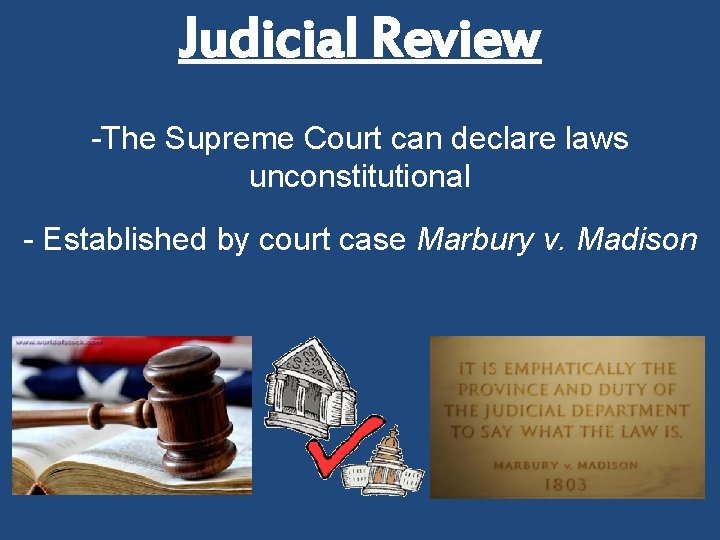 Judicial Review -The Supreme Court can declare laws unconstitutional - Established by court case