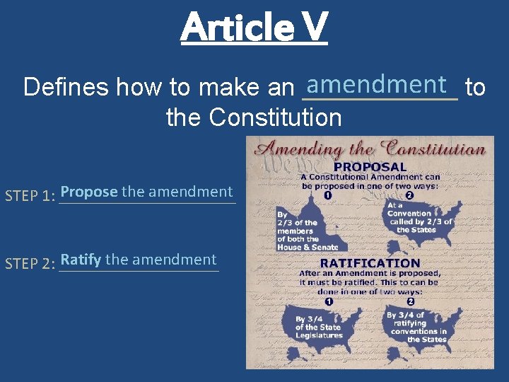 Article V amendment to Defines how to make an ______ the Constitution Propose the