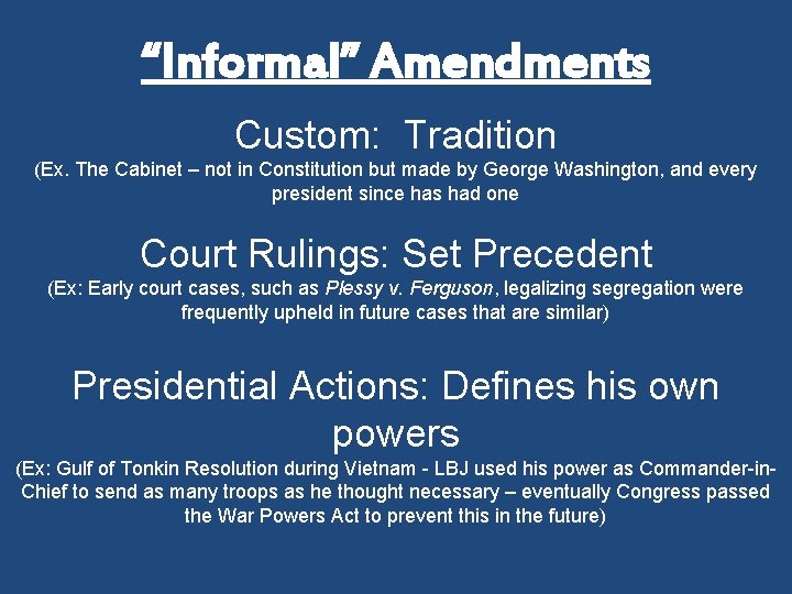 “Informal” Amendments Custom: Tradition (Ex. The Cabinet – not in Constitution but made by