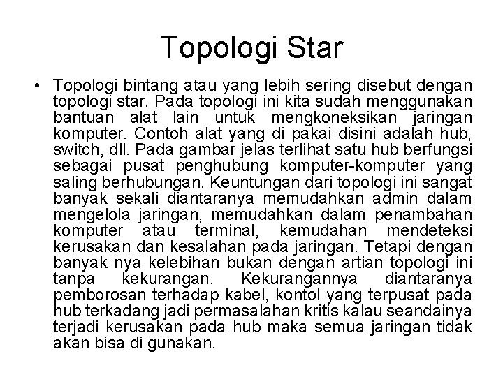 Topologi Star • Topologi bintang atau yang lebih sering disebut dengan topologi star. Pada