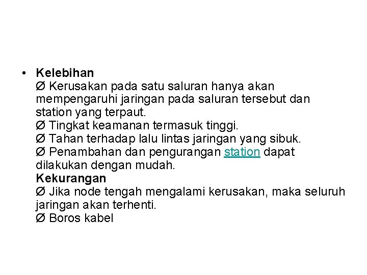  • Kelebihan Ø Kerusakan pada satu saluran hanya akan mempengaruhi jaringan pada saluran