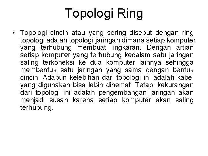 Topologi Ring • Topologi cincin atau yang sering disebut dengan ring topologi adalah topologi