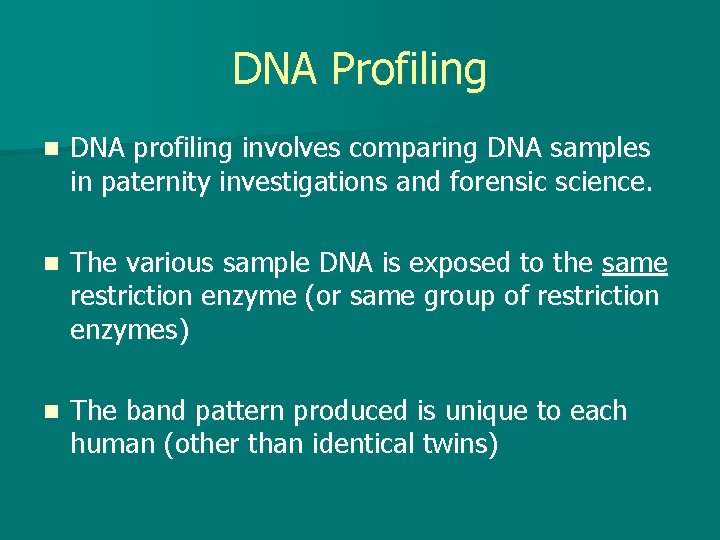 DNA Profiling n DNA profiling involves comparing DNA samples in paternity investigations and forensic