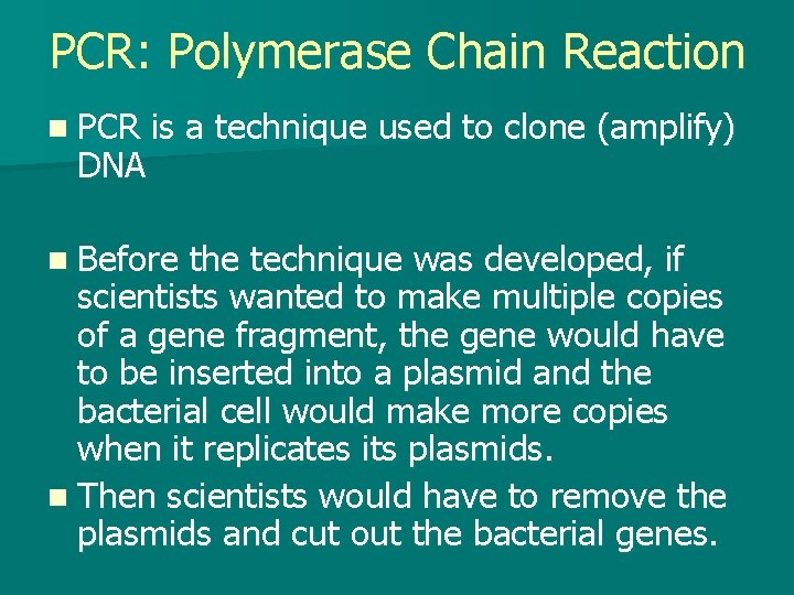 PCR: Polymerase Chain Reaction n PCR DNA is a technique used to clone (amplify)