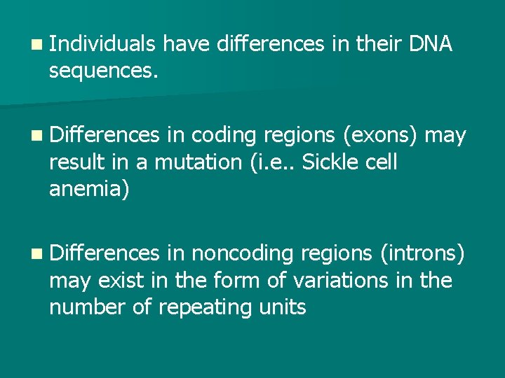 n Individuals sequences. have differences in their DNA n Differences in coding regions (exons)