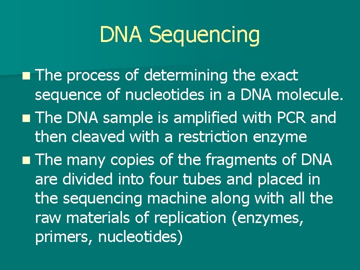 DNA Sequencing n The process of determining the exact sequence of nucleotides in a