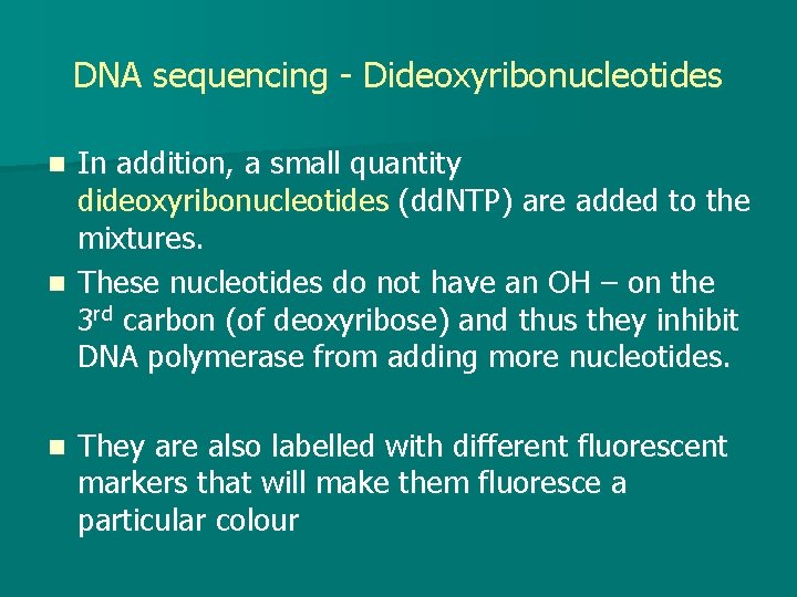 DNA sequencing - Dideoxyribonucleotides In addition, a small quantity dideoxyribonucleotides (dd. NTP) are added