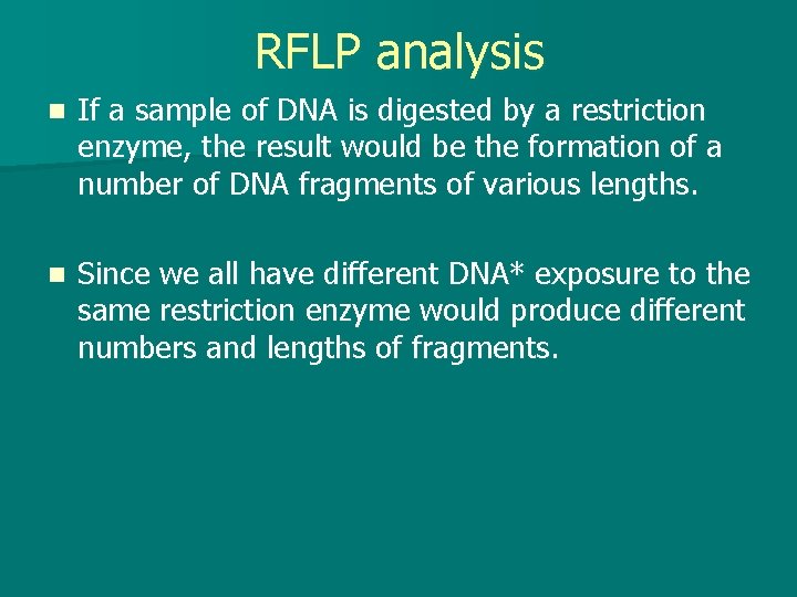 RFLP analysis n If a sample of DNA is digested by a restriction enzyme,