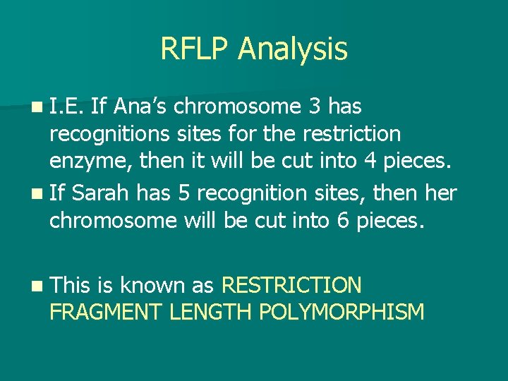 RFLP Analysis n I. E. If Ana’s chromosome 3 has recognitions sites for the