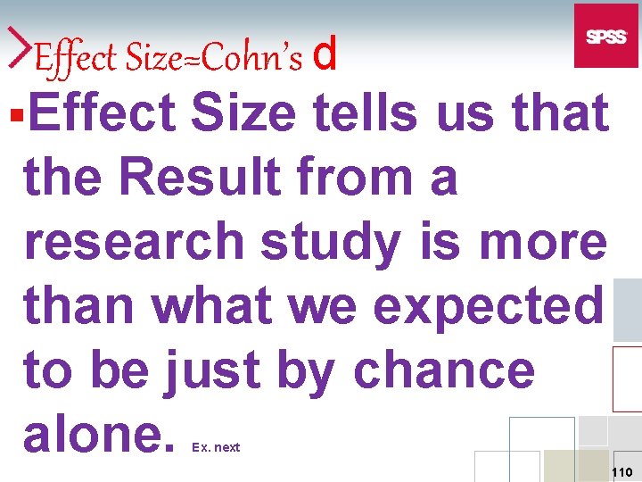 Effect Size=Cohn’s d §Effect Size tells us that the Result from a research study