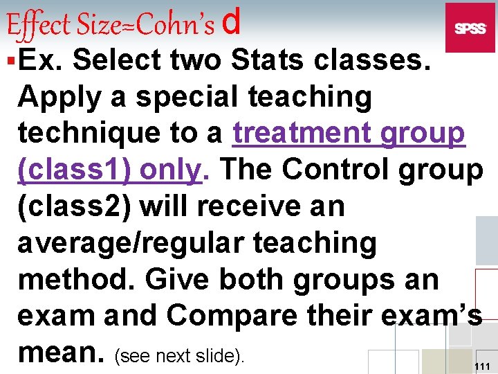Effect Size=Cohn’s d § Ex. Select two Stats classes. Apply a special teaching technique
