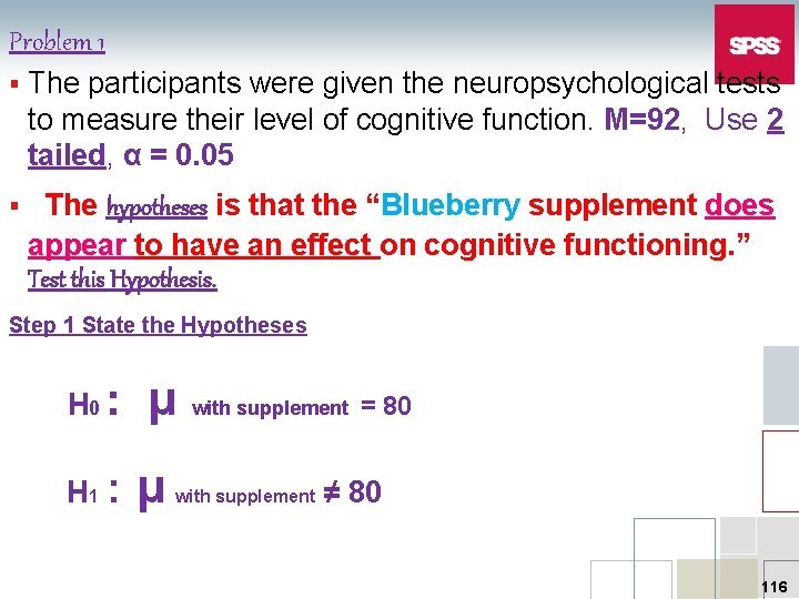 Problem 1 § The participants were given the neuropsychological tests to measure their level