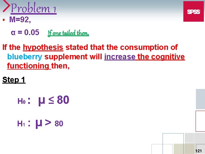 § Problem 1 M=92, α = 0. 05 If one tailed then, If the