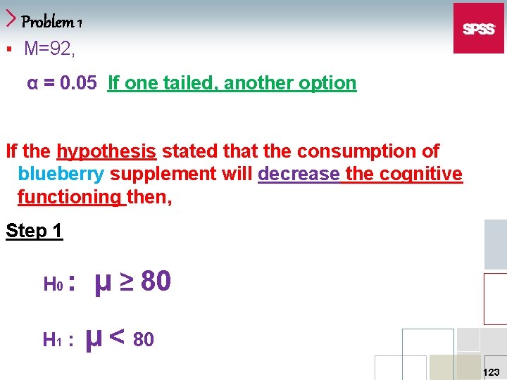Problem 1 § M=92, α = 0. 05 If one tailed, another option If