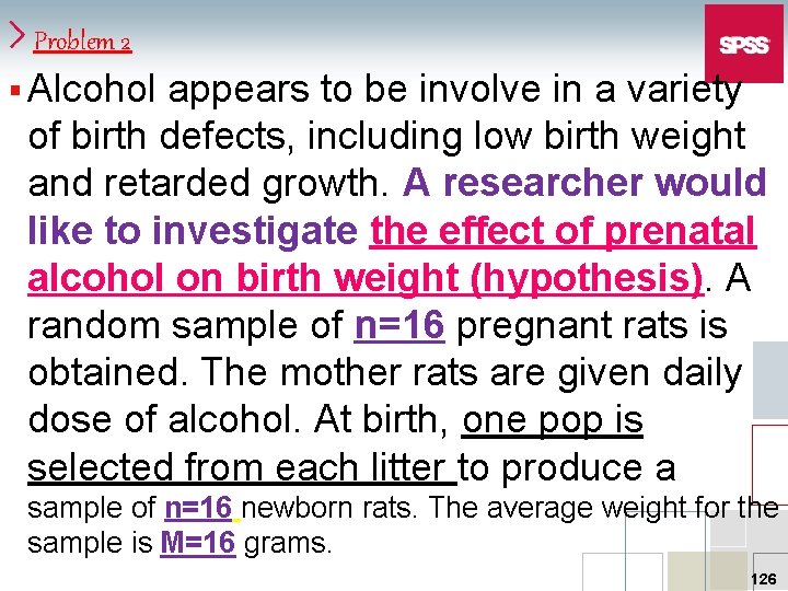 Problem 2 § Alcohol appears to be involve in a variety of birth defects,