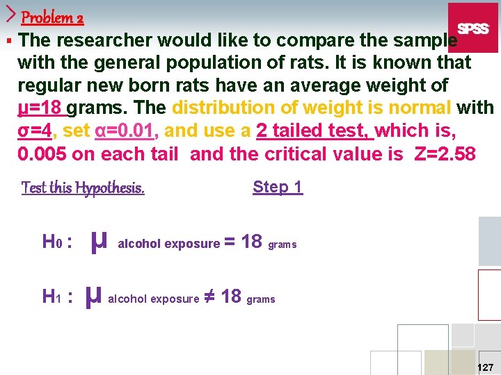 Problem 2 § The researcher would like to compare the sample with the general