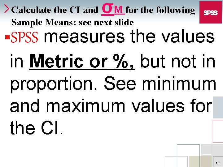 σ Calculate the CI and M for the following Sample Means: see next slide