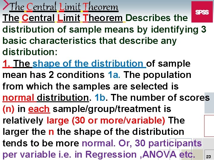 The Central Limit Theorem Describes the distribution of sample means by identifying 3 basic