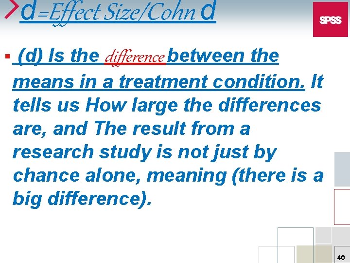 d=Effect Size/Cohn d § (d) Is the difference between the means in a treatment
