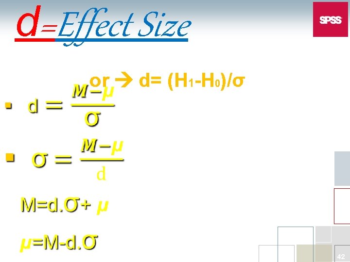 d=Effect Size or d= (H 1 -H 0)/σ 42 