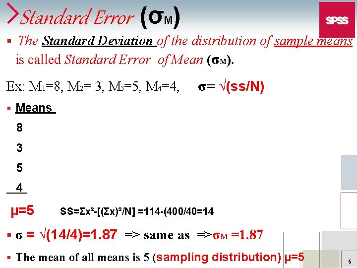 Standard Error (σ ) M § The Standard Deviation of the distribution of sample