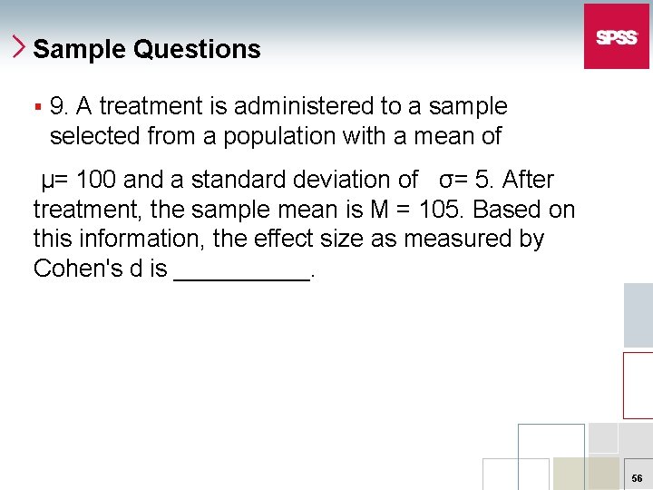 Sample Questions § 9. A treatment is administered to a sample selected from a