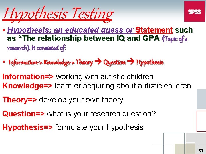 Hypothesis Testing § Hypothesis: an educated guess or Statement such as “The relationship between