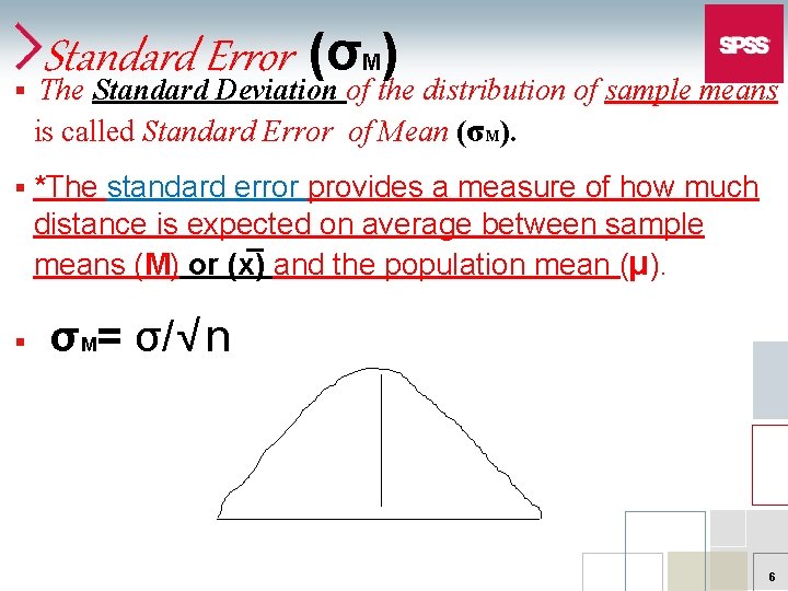 Standard Error (σ ) M § The Standard Deviation of the distribution of sample
