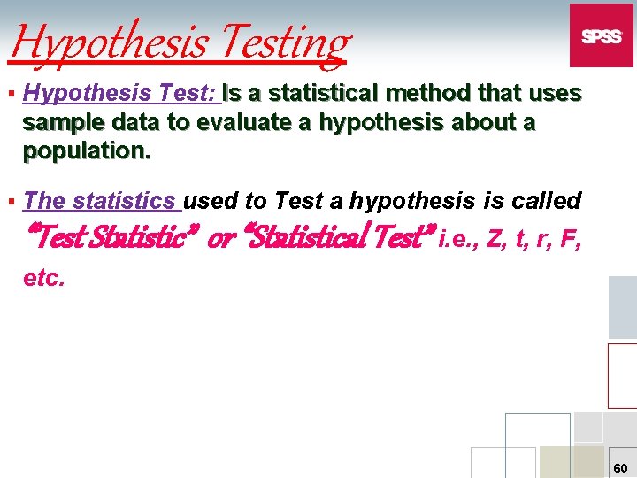 Hypothesis Testing § Hypothesis Test: Is a statistical method that uses sample data to