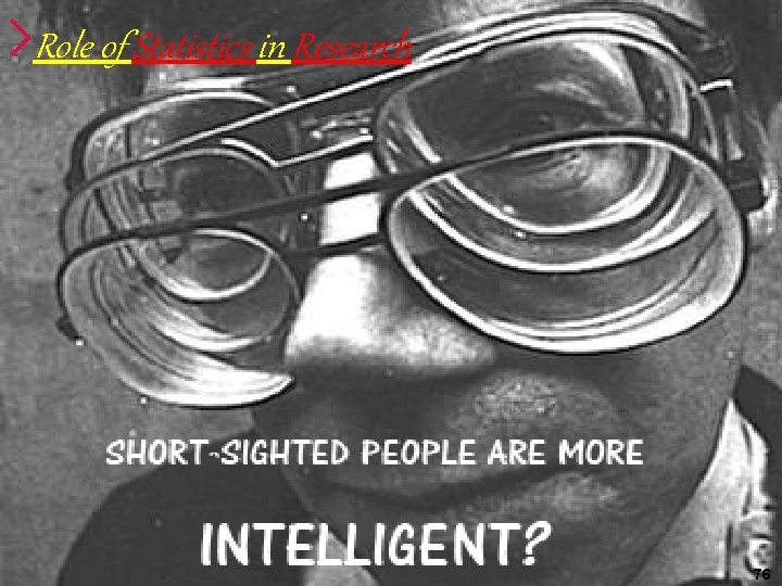 Role of Statistics in Research 76 