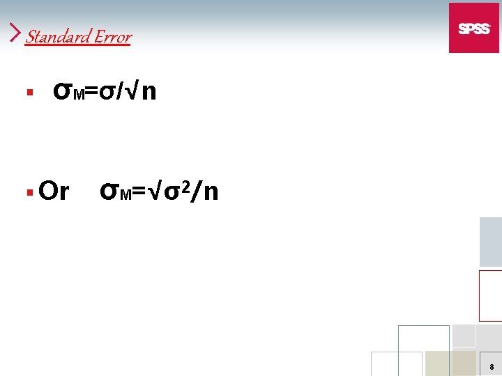 Standard Error § σM=σ/√n § Or σM=√σ²/n 8 