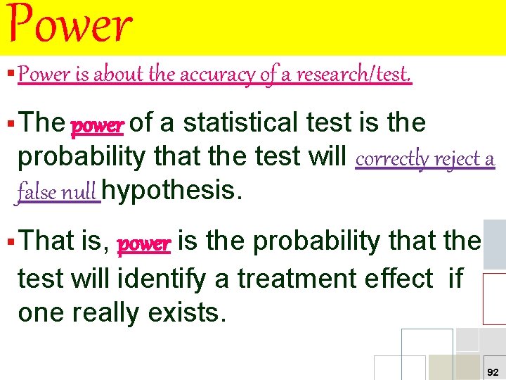 Power § Power is about the accuracy of a research/test. § The power of
