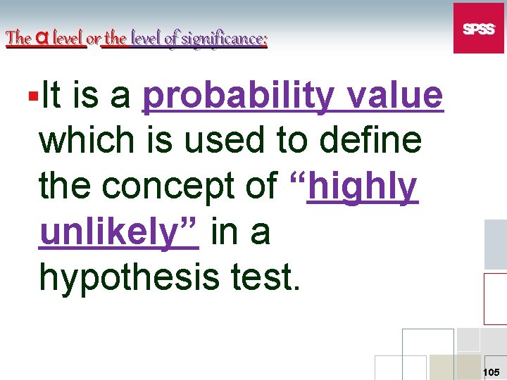 The α level or the level of significance: §It is a probability value which