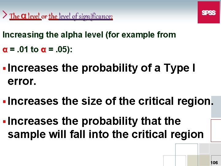 The α level or the level of significance: Increasing the alpha level (for example