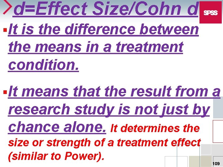d=Effect Size/Cohn d §It is the difference between the means in a treatment condition.