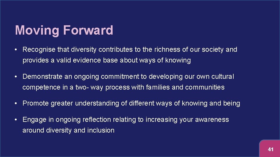 Moving Forward • Recognise that diversity contributes to the richness of our society and