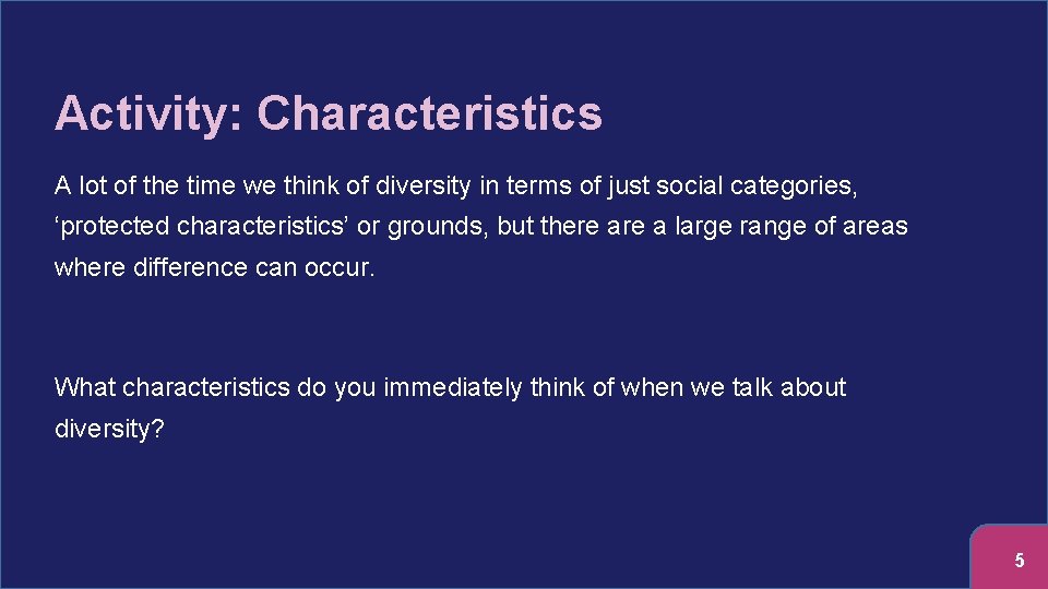 Activity: Characteristics A lot of the time we think of diversity in terms of