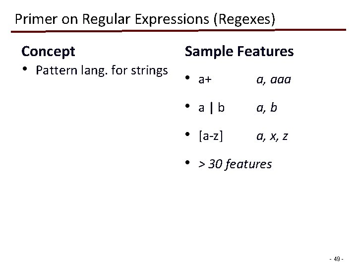 Primer on Regular Expressions (Regexes) Concept • Pattern lang. for strings Sample Features •