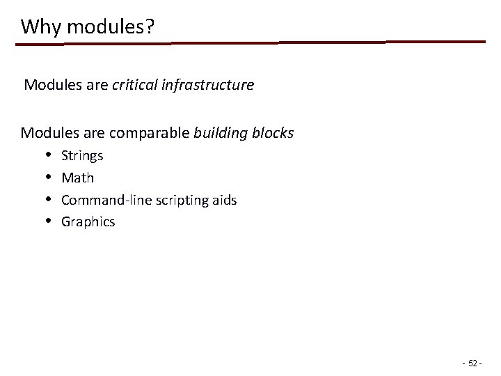 Why modules? Modules are critical infrastructure Modules are comparable building blocks • • Strings