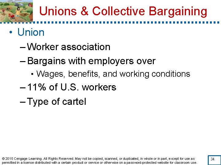 Unions & Collective Bargaining • Union – Worker association – Bargains with employers over