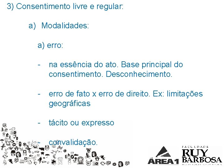 3) Consentimento livre e regular: a) Modalidades: a) erro: - na essência do ato.